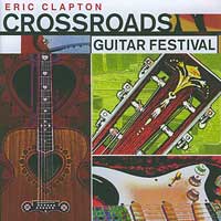 Eric Clapton - Crossroads Guitar Festival 