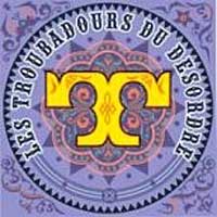 Les Troubadours Du Désordre